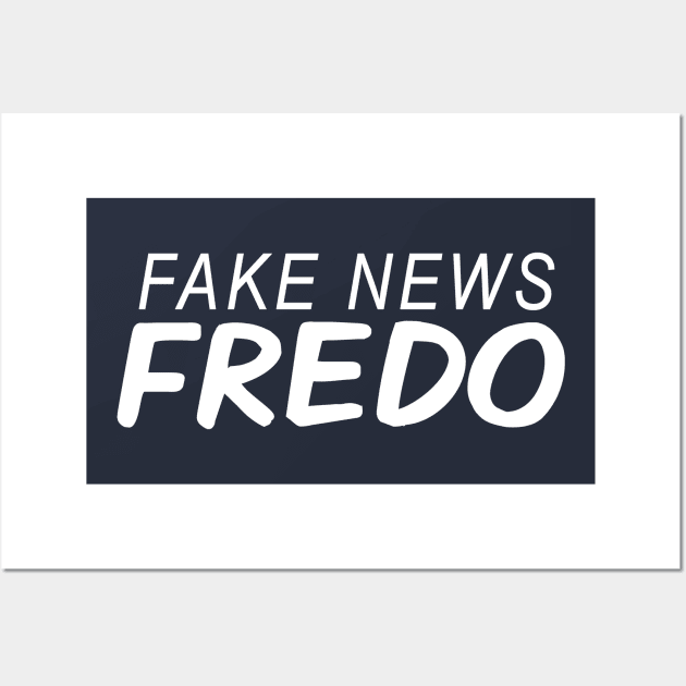 Fake News Fredo, Hey Fredo, Dont call me Fredo, Trump Fredo Wall Art by Boneworkshop